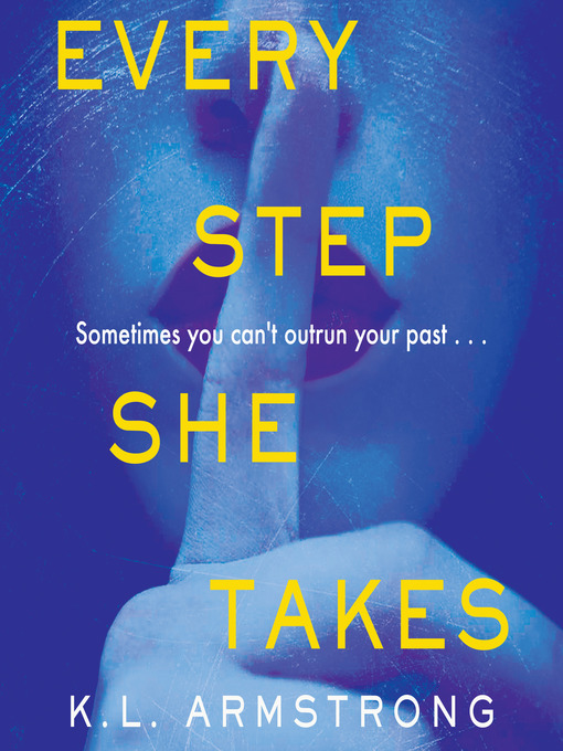 Title details for Every Step She Takes by K.L. Armstrong - Wait list